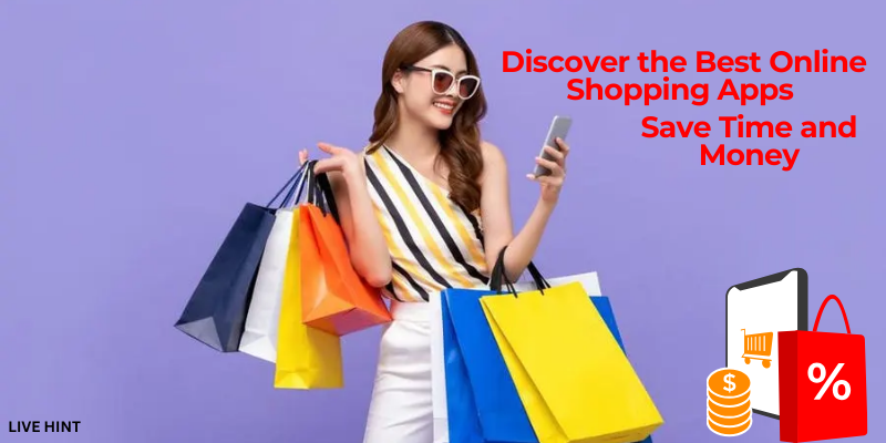 Discover the Best Online Shopping Apps to Save Time and Money